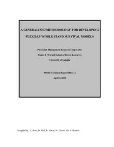 A GENERALIZED METHODOLOGY FOR DEVELOPING FLEXIBLE WHOLE STAND SURVIVAL MODELS Plantation Management Research Cooperative Daniel B. Warnell School of Forest Resources University of Georgia