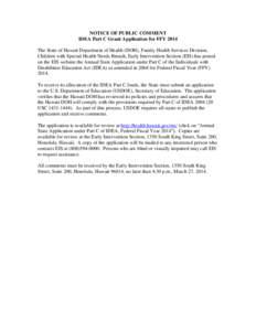 NOTICE OF PUBLIC COMMENT IDEA Part C Grant Application for FFY 2014 The State of Hawaii Department of Health (DOH), Family Health Services Division, Children with Special Health Needs Branch, Early Intervention Section (