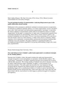 SHORT ABSTRACTS A Mark Aakhus (Rutgers, The State University of New Jersey, USA), Marcin Lewinski (Universidade Nova de Lisboa, Portugal) Toward polylogical analysis of argumentation: Analyzing disagreement space in the