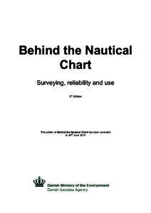 Behind the Nautical Chart Surveying, reliability and use 2nd Edition  This edition of Behind the Nautical Chart has been corrected