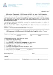   February 26, 2015 Advanced Placement (AP) Exams at CAIS for non-CAIS Students Please complete and return the form (below) along with the required exam fee (HK$1,000 per AP exam)