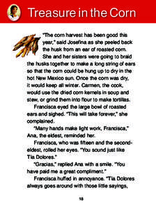 Treasure in the Corn “The corn harvest has been good this year,” said Josefina as she peeled back the husk from an ear of roasted corn. She and her sisters were going to braid the husks together to make a long string