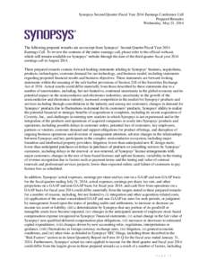 Synopsys Second Quarter Fiscal Year 2014 Earnings Conference Call Prepared Remarks Wednesday, May 21, 2014 The following prepared remarks are an excerpt from Synopsys’ Second Quarter Fiscal Year 2014 Earnings Call. To 