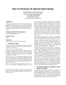 Now It’s Personal: On Abusive Game Design Douglas Wilson and Miguel Sicart Center for Computer Games Research IT University of Copenhagen Copenhagen, Denmark , 