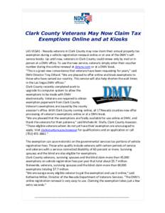 Clark County Veterans May Now Claim Tax Exemptions Online and at Kiosks LAS VEGAS - Nevada veterans in Clark County may now claim their annual property tax exemption during a vehicle registration renewal online or at one