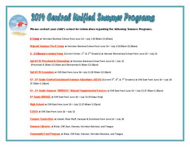 Please contact your child’s school for information regarding the following Summer Programs. K Camp at Herndon Barstow School from June 16 – July 3 (8:00am-11:00am) Migrant Summer Pre-K Camp at Herndon Barstow School 