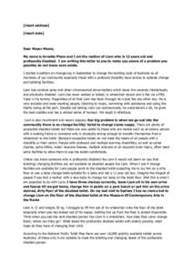 [insert address] [insert date] Dear Mayor Moore, My name is Annette Pham and I am the mother of Liam who is 12 years old and profoundly disabled. I am writing this letter to you to make you aware of a problem you