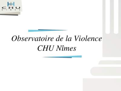 Observatoire de la Violence CHU Nîmes Plan Social[removed]Prévention de la violence Inscription au sein du Projet Social[removed], à travers