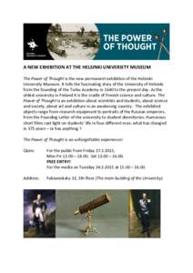 A NEW EXHIBITION AT THE HELSINKI UNIVERSITY MUSEUM The Power of Thought is the new permanent exhibition of the Helsinki University Museum. It tells the fascinating story of the University of Helsinki from the founding of