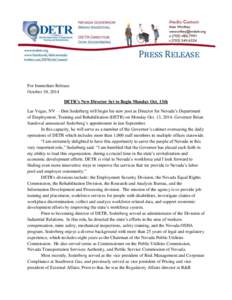 For Immediate Release October 10, 2014 DETR’s New Director Set to Begin Monday Oct. 13th Las Vegas, NV —Don Soderberg will begin his new post as Director for Nevada’s Department of Employment, Training and Rehabili