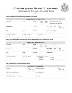 Congressman David G. Valadao Immigration Privacy Release Form Fully complete the following fields. Please, print legibly. CONSTITUENT INFORMATION Last name: