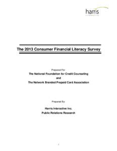 The 2013 Consumer Financial Literacy Survey  Prepared For: The National Foundation for Credit Counseling and