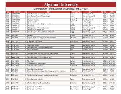 Algoma University Summer 2014 Final Examination Schedule (14SS, 14SP) TERM COURSE