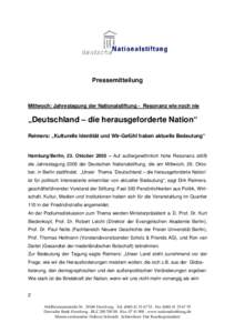 Pressemitteilung  Mittwoch: Jahrestagung der Nationalstiftung - Resonanz wie noch nie „Deutschland – die herausgeforderte Nation“ Reimers: „Kulturelle Identität und Wir-Gefühl haben aktuelle Bedeutung“