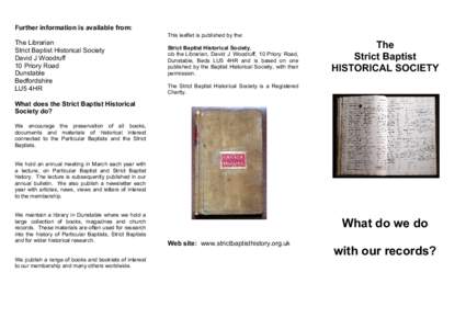 Further information is available from: This leaflet is published by the: The Librarian Strict Baptist Historical Society David J Woodruff
