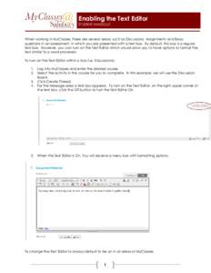 Enabling the Text Editor STUDENT HANDOUT When working in MyClasses, there are several areas, such as Discussions, Assignments and Essay questions in an assessment, in which you are presented with a text box. By default, 