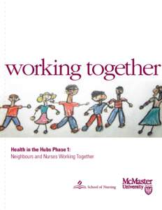 working together  Health in the Hubs Phase 1: Neighbours and Nurses Working Together  Acknowledgements