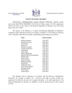 NOTICE OF PUBLIC HEARING INSURANCE COMMISSIONER, KAREN WELDIN STEWART, CIR-ML, hereby gives notice that PUBLIC HEARINGS will be held on Friday, January 10, 2014, beginning at 10:00 A.M. E.D.T., at the offices of the Dela