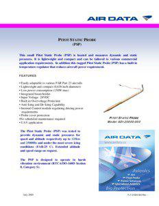 PITOT STATIC PROBE (PSP) This small Pitot Static Probe (PSP) is heated and measures dynamic and static