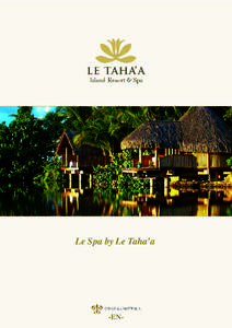 Le Spa by Le Taha’a  -EN- In polynesian culture the massage is included in many parts of traditional therapeutic medicine and allows everyone to maintain spiritual, psychological and physical harmony.