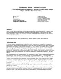 From Damage Maps to Condition Inventories: A proven concept for documentation of results of inspection of timber bridges and other timber structures Frank Rinn President