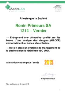 Atteste que la Société  Ronin Primeurs SA 1214 – Vernier → Entreprend une démarche qualité sur les bases d’une analyse des dangers (HACCP)