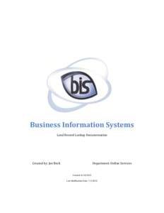 Business Information Systems Land Record Lookup Documentation Created by: Joe Beck  Department: Online Services