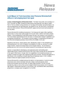 News Release Lord Mayor of York launches new Parsons Brinckerhoff office in rail employment hot spot London, United Kingdom (24 November[removed]The Right Honourable, the Lord Mayor of York, Councillor Ian Gillie, formal