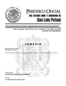 Periódico Oficial DEL ESTADO LIBRE Y SOBERANO DE San Luis Potosí Las leyes y disposiciones de la autoridad son obligatorias por el sólo hecho de ser publicadas en este Periódico. “2010, Año del Bicentenario del in
