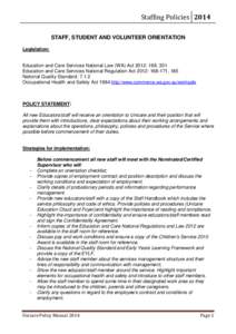 Staffing Policies[removed]STAFF, STUDENT AND VOLUNTEER ORIENTATION Legislation:  Education and Care Services National Law (WA) Act 2012: 169, 301