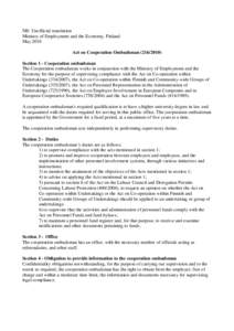 NB: Unofficial translation Ministry of Employment and the Economy, Finland May 2010 Act on Cooperation OmbudsmanSection 1 - Cooperation ombudsman The Cooperation ombudsman works in conjunction with the Minist