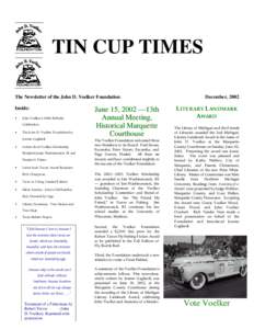 TIN CUP TIMES The Newsletter of the John D. Voelker Foundation Inside: •  John Voelker’s 100th Birthday