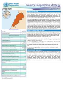 Lebanon HEALTH SITUATION Lebanon is still in epidemiological transition whereby communicable diseases remain prevalent and noncommunicable diseases are on the rise. Noncommunicable diseases are accelerated by a significa