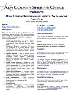 Presents Basic Criminal Investigations: Tactics, Techniques & Procedures Public Agency Training Council  DATE: