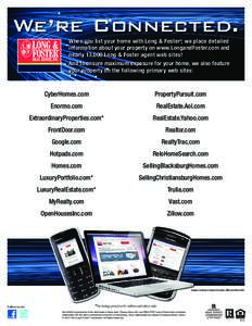 We’re Connected. When you list your home with Long & Foster®, we place detailed information about your property on www.LongandFoster.com and nearly 13,000 Long & Foster agent web sites! ®