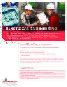 ELECTRICAL ENGINEERING + You can count on our electrical engineering interns for any projects involving information technologies, computers, manufacturing, microelectronics, telecommunications, and electricity production