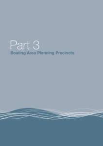 Part 2 The Planning Framework  Part 3 Boating Area Planning Precincts