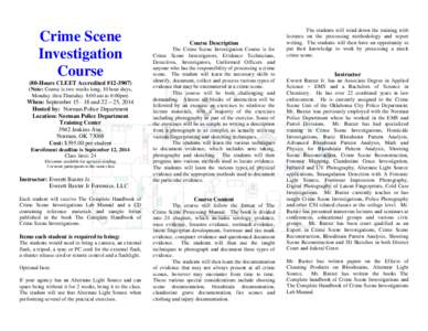 Crime Scene Investigation Course (80-Hours CLEET Accredited #[removed]Note: Course is two weeks long, 10 hour days, Monday. thru Thursday. 8:00 am to 6:00pm)