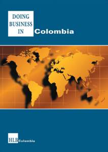 DOING BUSINESS IN COLOMBIA  This booklet has been prepared for the use of clients, partners and staff of HLB International member firms. It is designed to give some general information to those contemplating doing busin