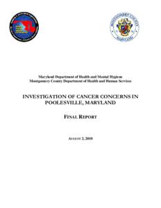 Maryland Department of Health and Mental Hygiene Montgomery County Department of Health and Human Services INVESTIGATION OF CANCER CONCERNS IN POOLESVILLE, MARYLAND FINAL REPORT