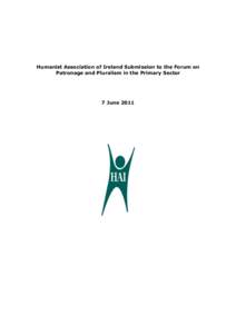 Humanist Association of Ireland Submission to the Forum on Patronage and Pluralism in the Primary Sector 7 June 2011  Opening Statement