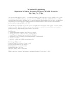 GIS Internship Opportunity Department of Natural Resources-Division of Wildlife Resources Salt Lake City Office The Division of Wildlife Resources is accepting applications for a part-time (not to exceed 29 hours a week)