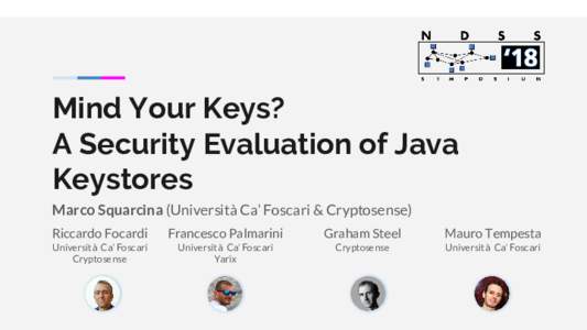 Mind Your Keys? A Security Evaluation of Java Keystores Marco Squarcina (Università Ca’ Foscari & Cryptosense) Riccardo Focardi