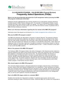 CLU ADVANCED STANDING – DALHOUSIE MBA (Financial Services)  Frequently Asked Questions (FAQs) What is the Advanced Standing Agreement for CLU® designation holders pursuing the MBA (FS) program at Dalhousie University?