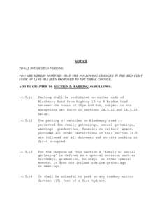 NOTICE TO ALL INTERESTED PERSONS: YOU ARE HEREBY NOTIFIED THAT THE FOLLOWING CHANGES IN THE RED CLIFF CODE OF LAWS HAS BEEN PROPOSED TO THE TRIBAL COUNCIL: ADD TO CHAPTER 14 - SECTION 5: PARKING AS FOLLOWS: 