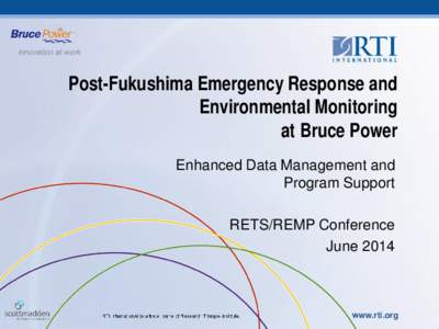 Post-Fukushima Emergency Response and Environmental Monitoring at Bruce Power Enhanced Data Management and Program Support RETS/REMP Conference