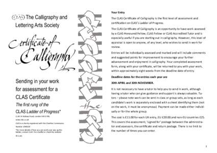 The Calligraphy and Lettering Arts Society Your Entry The CLAS Certificate of Calligraphy is the first level of assessment and certification on CLAS’s Ladder of Progress.