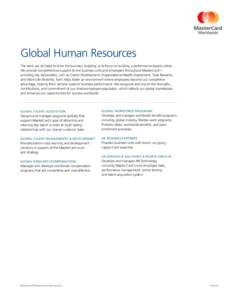 Global Human Resources The work we do helps to drive the business, enabling us to focus on building a performance-based culture. We provide comprehensive support to line business units and employees throughout MasterCard