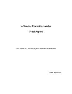 e-Steering Committee Aruba Final Report “To e, or not to be”… would be the phrase of a modern-day Shakespeare.  Aruba, August 2000