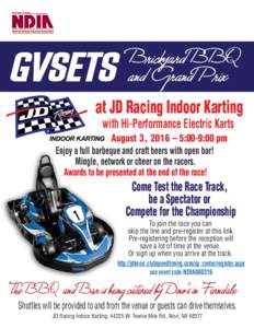 at JD Racing Indoor Karting with Hi-Performance Electric Karts August 3, 2016 – 5:00-9:00 pm Enjoy a full barbeque and craft beers with open bar! Mingle, network or cheer on the racers.